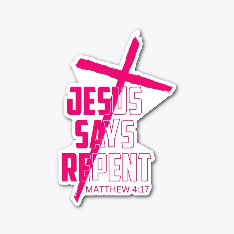 Jesus Says Repent Pink Letters