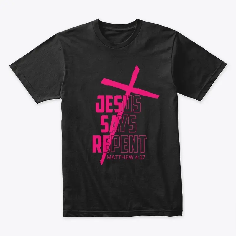 Jesus Says Repent Pink Letters